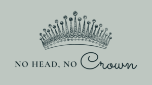 No Head, No Crown